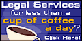 Legal Services for less than a cup of coffee a day? Click Here